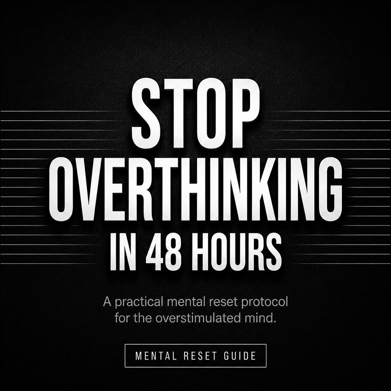 STOP OVERTHINKING IN 48 HOURS: The Psychology of Mental Noise & Cognitive Reset